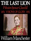 Cover image for The Last Lion: Winston Spencer Churchill, Volume 1